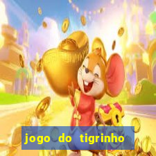 jogo do tigrinho bonus sem deposito